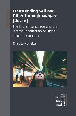 Transcending Self and Other Through Akogare [ Desire]: The English Language and the Internationalization of Higher Education in Japan