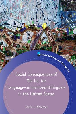 Social Consequences of Testing for Language-minoritized Bilinguals in the  United States