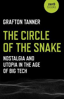 Circle of the Snake: Nostalgia and Utopia in the Age of Big Tech