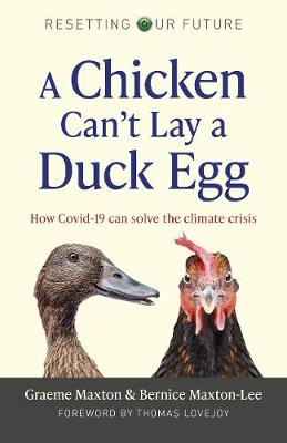 Resetting Our Future: A Chicken Cant Lay a Duck Egg: How Covid-19 can solve the climate crisis