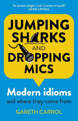 Jumping Sharks and Dropping Mics: Modern Idioms and Where They Come From