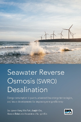 Seawater Reverse Osmosis (SWRO) Desalination: Energy consumption in plants,  advanced low-energy technologies, and future developments for improving energy efficiency