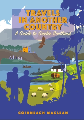 Travels in Another Country: A Guide to Gaelic Scotland