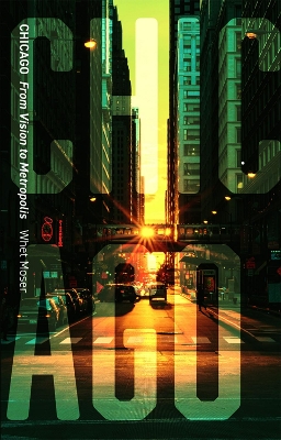 Chicago: From Vision to Metropolis
