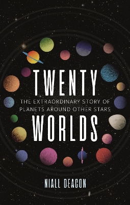 Twenty Worlds: The Extraordinary Story of Planets Around Other Stars