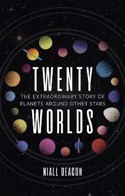 Twenty Worlds: The Extraordinary Story of Planets Around Other Stars