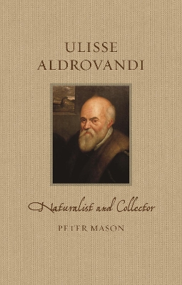 Ulisse Aldrovandi: Naturalist and Collector