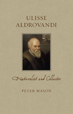 Ulisse Aldrovandi: Naturalist and Collector