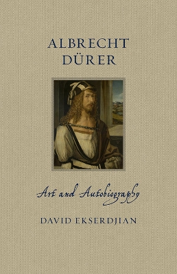 Albrecht Durer: Art and Autobiography