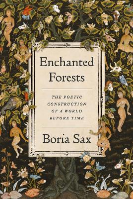 Enchanted Forests: The Poetic Construction of a World before Time