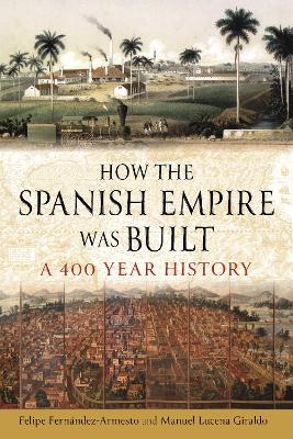 How the Spanish Empire Was Built: A 400-Year History