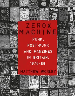 Zerox Machine: Punk, Post-Punk and Fanzines in Britain, 197688