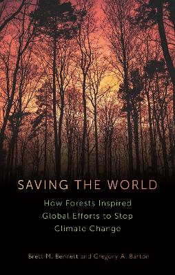 Saving the World: How Forests Inspired Global Efforts to Stop Climate Change from 1770 to the  Present