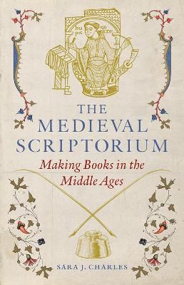 Medieval Scriptorium: Making Books in the Middle Ages
