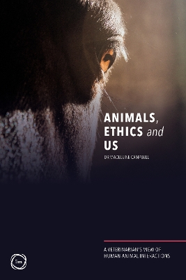 Animals, Ethics and Us: A Veterinarys View of Human-Animal Interactions