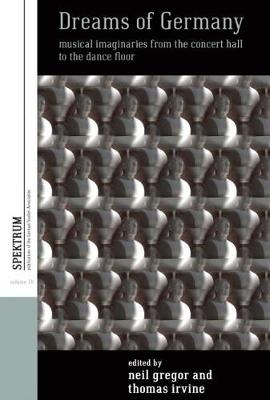 Dreams of Germany: Musical Imaginaries from the Concert Hall to the Dance Floor