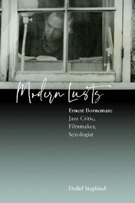 Modern Lusts: Ernest Borneman: Jazz Critic, Filmmaker, Sexologist