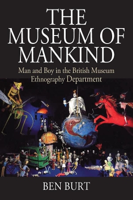 Museum of Mankind: Man and Boy in the British Museum Ethnography Department