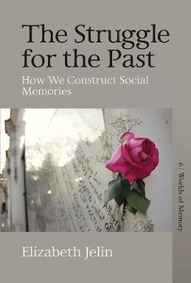 Struggle for the Past: How We Construct Social Memories