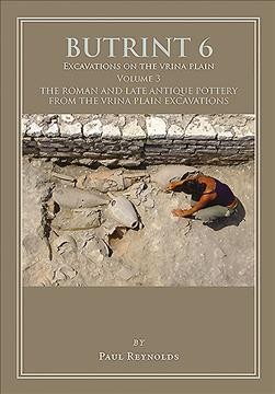 Butrint 6: Excavations on the Vrina Plain: Volume 3 - The Roman and late Antique pottery from the Vrina Plain excavations