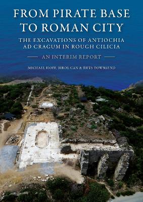 From Pirate Base to Roman City: The Excavations of Antiochia ad Cragum in  Rough Cilicia: An Interim Report