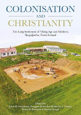 Colonisation and Christianity: The Long Settlement of Viking Age and Medieval Skagafjörður, North Iceland