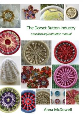 Dorset Button Industry: A modern day instruction manual