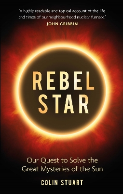 Rebel Star: Our Quest to Solve the Great Mysteries of the Sun