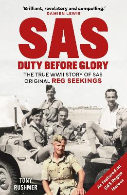 SAS: Duty Before Glory: The True WWII Story of SAS Original Reg Seekings (as featured on SAS Rogue  Heroes)