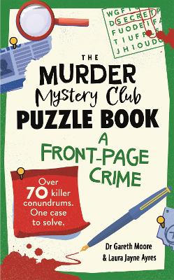 Murder Mystery Club Puzzle Book: A Front-page Crime: Over 70 Killer Conundrums. One Case to Solve