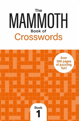 Mammoth Book of Crosswords 1: Over 300 Pages of Puzzling Fun