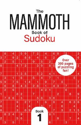 Mammoth Book of Sudoku 1: Over 300 Pages of Puzzling Fun