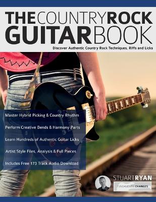 Country Rock Guitar Book: Discover Authentic Country Rock Techniques, Riffs and Licks