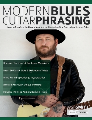 Modern Blues Guitar Phrasing: Learn to Transform the Ideas of Your Musical Heroes Into Your Own Unique  Voice on Guitar