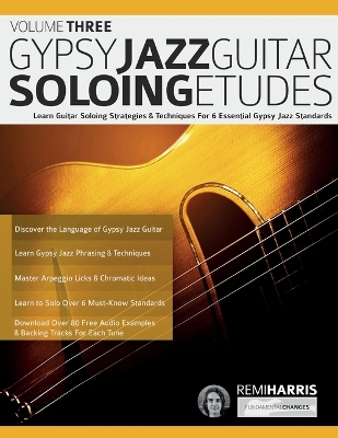 Gypsy Jazz Guitar Soloing Etudes - Volume Three: Learn Guitar Soloing Strategies & Techniques For 6 Essential Gypsy Jazz  Standards