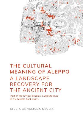 Cultural Meaning of Aleppo: A Landscape Recovery for the Ancient City