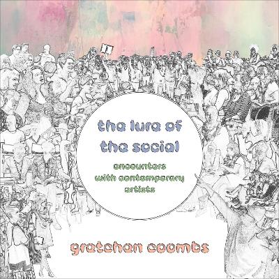 Lure of the Social: Encounters with Contemporary Artists