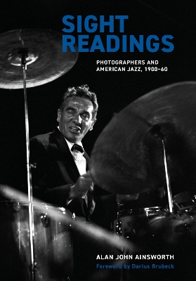 Sight Readings: Photographers and American Jazz, 1900-60