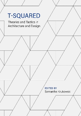 T-Squared: Theories and Tactics in Architecture and Design