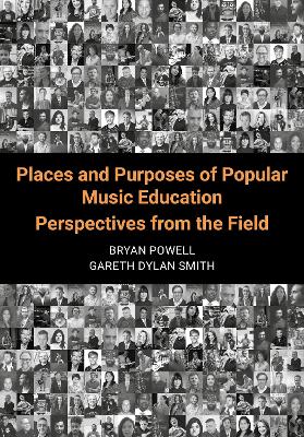 Places and Purposes of Popular Music Education: Perspectives from the Field
