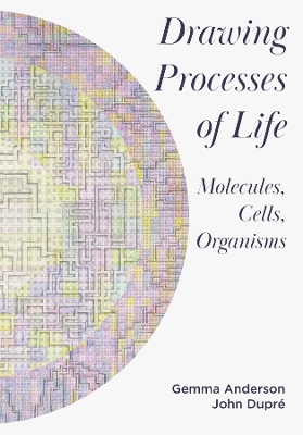 Drawing Processes of Life: Molecules, Cells, Organisms New edition