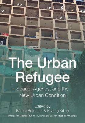 Urban Refugee: Space, Agency, and the New Urban Condition