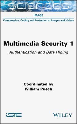 Multimedia Security Volume 1: Authentication and Data Hiding: Authentication and Data Hiding