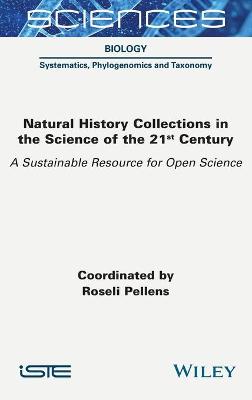 Natural History Collections in the Science of the 21st Century - A   Sustainable Resource for Open Science: A Sustainable Resource for Open Science