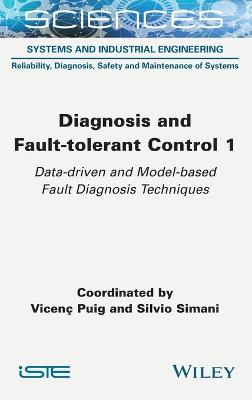 Diagnosis and Fault-tolerant Control 1: Data-driven and Model-based Fault Diagnosis Techniques