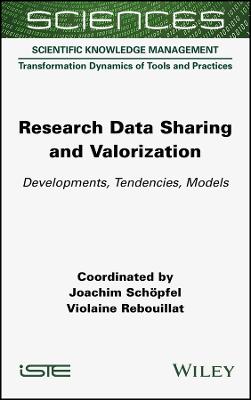 Research Data Sharing and Valorization - Developments, Tendencies, Models: Developments, Tendencies, Models