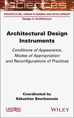Architectural Design Instruments: Conditions of Appearance, Modes of Appropriation and Reconfigurations of  Practices