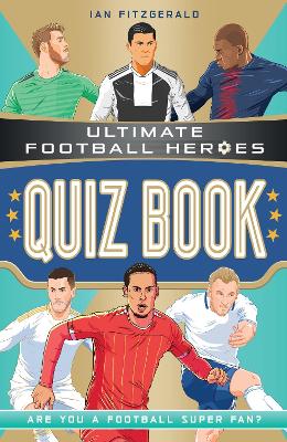 Ultimate Football Heroes Quiz Book (Ultimate Football Heroes - the No. 1  football series)