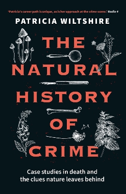 Natural History of Crime: Case studies in death and the clues nature leaves behind