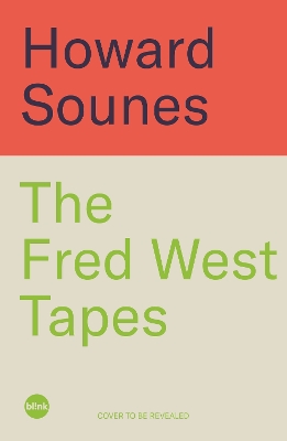 Fred West Tapes: Secrets of the Fred & Rose West Murder Investigation - The chilling new book  from the Senior Producer of 'Fred & Rose West: A British Horror Story' - now on NETFLIX